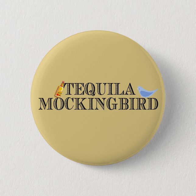 Tequila Mockingbird Button (Vorderseite)