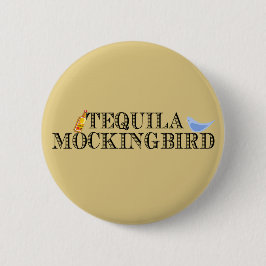 Tequila Mockingbird Button