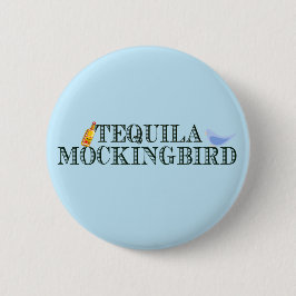 Tequila Mockingbird Funny Literatur Button
