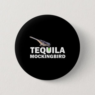 Tequila Mockingbird T Shirt Funny Schwanz Pun Gesc Button