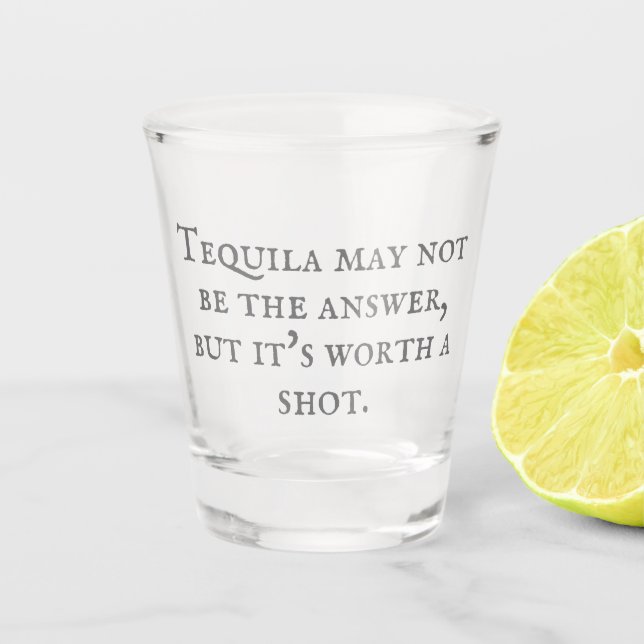 Tequila Quote Shot Glass Schnapsglas (Vorderseite)