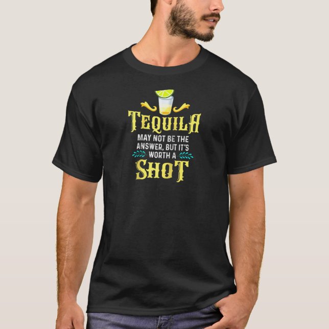 Tequila-Shirt ist vielleicht nicht die Antwort, ab T-Shirt (Vorderseite)