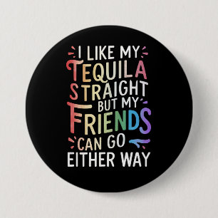 Tequila Straight Freunde gehen sowieso lustige LGB Button
