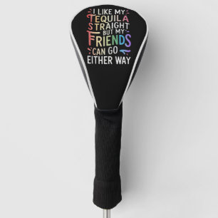 Tequila Straight Friends gehen entweder zu Funny L Golf Headcover