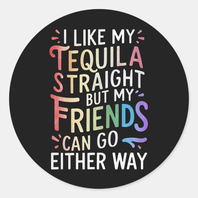 Tequila Straight Friends gehen entweder zu Funny L Runder Aufkleber (Vorderseite)