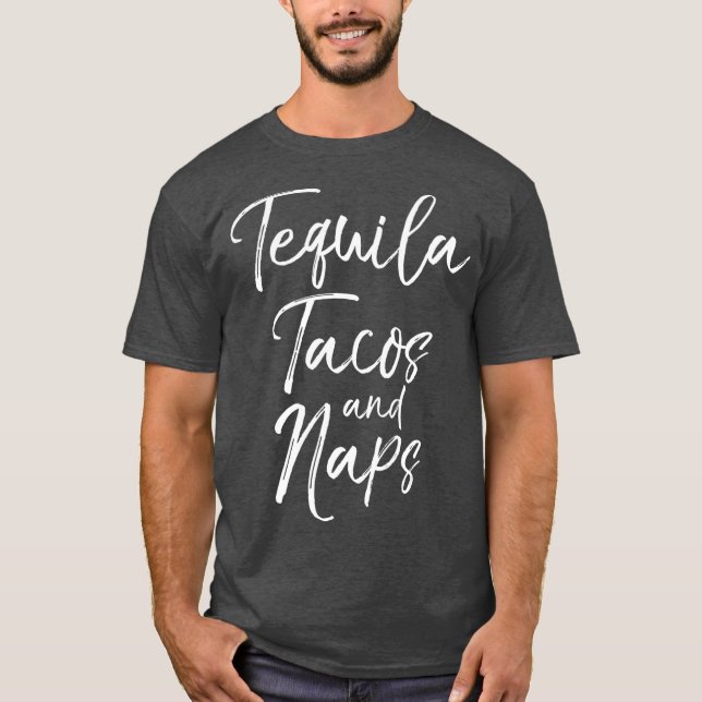 Tequila Tacos und Nickerchen Spaß Niedlichen Alkoh T-Shirt (Vorderseite)