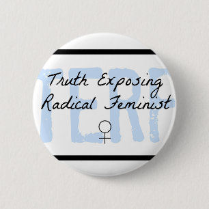 TERF - Wahrheit, die radikalen Feminist Button
