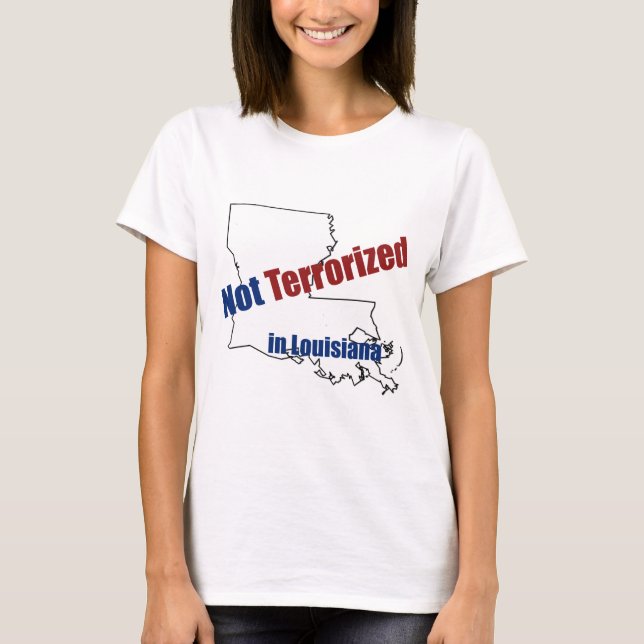 Terrorisiert nicht in Louisiana T-Shirt (Vorderseite)