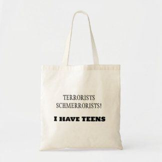 Terroristen Schmerroristen! Ich habe TEENS! Tragetasche
