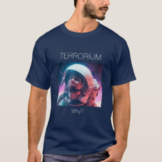 Terrorium - Warum? Schreie Astronaut. Dunkelblau T-Shirt