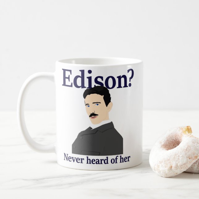 Tesla, das Edison neckt - hat von sie nie gehört Kaffeetasse (Mit Donut)