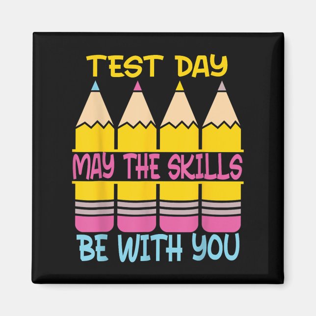 Test Day May The Skills Be With You Testing Day Te Magnet (Vorne)
