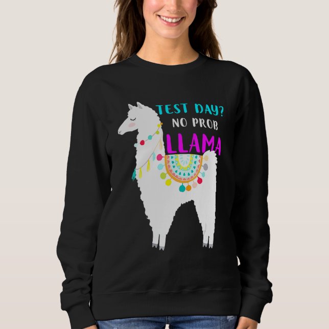 Test Day No Prob Llama Lehrer Test Sweatshirt (Vorderseite)