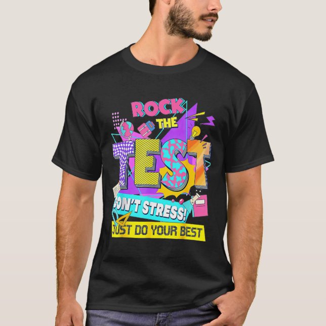 Test Day, Rock The Test Don't Stress Just Do Your  T-Shirt (Vorderseite)