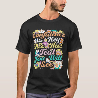Test Day Teacher Confidence is Key Testing Day Tea T-Shirt