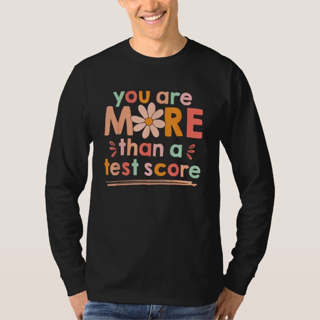Test Day Teacher Shirt You Are More Than A Test Sc (Vorderseite)