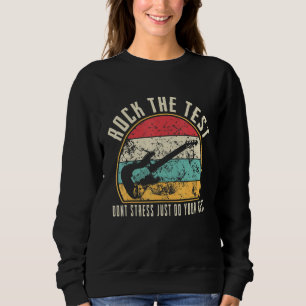 Test Don't Stress Test Day Teacher Testie Sweatshirt