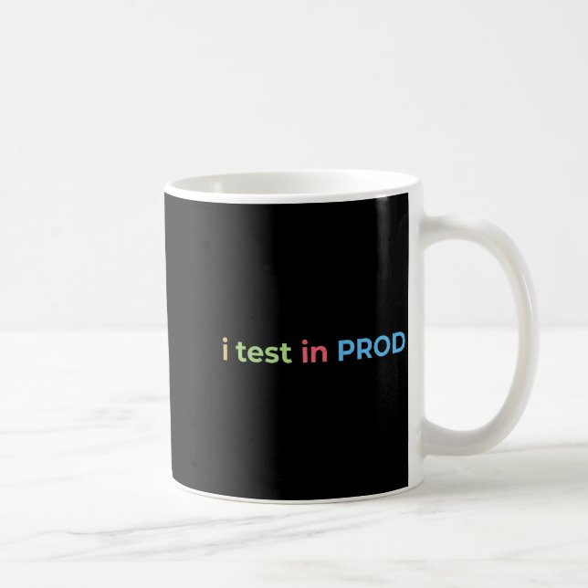 Test in Prod Coding Lustiger Humor Witz Ingenieur Kaffeetasse (Rechts)