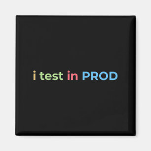 Test in Prod Coding Lustiger Humor Witz Ingenieur Magnet
