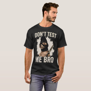 Test mich nicht, Bruder Lustiger harter Hund Meme T-Shirt