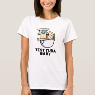 Test Tuba Baby Funny Science Tuba Pub T-Shirt