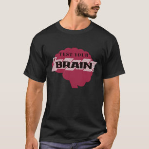 Teste dein Gehirn T-Shirt