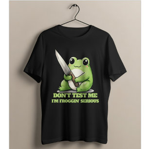 Teste mich nicht, ich bin froggin' ernst - Süßer F T-Shirt