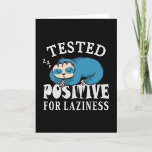 Tested positiv for laziness Sloth Karte