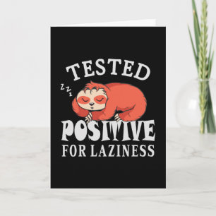 Tested positiv for laziness Sloth Karte