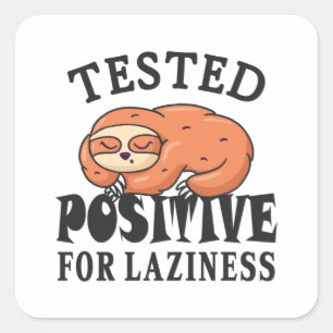 Tested positiv for laziness Sloth Quadratischer Aufkleber