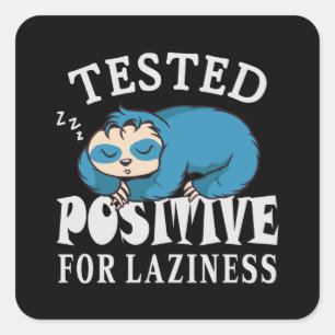 Tested positiv for laziness Sloth Quadratischer Aufkleber