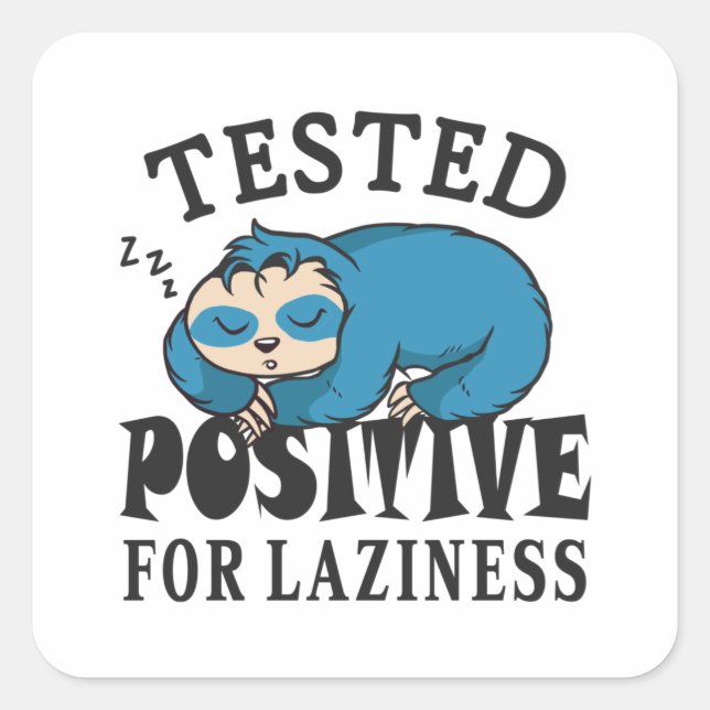 Tested positiv for laziness Sloth Quadratischer Aufkleber (Vorderseite)