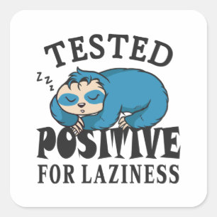 Tested positiv for laziness Sloth Quadratischer Aufkleber