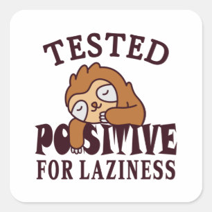 Tested positiv for laziness Sloth Quadratischer Aufkleber