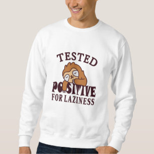 Tested positiv for laziness Sloth Sweatshirt
