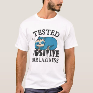 Tested positiv for laziness Sloth T-Shirt