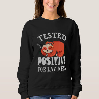 Tested positive for laziness Lazy Sloth Enjoy Doin Sweatshirt