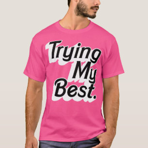 Testen des Entwurfs der besten Positivitätserkläru T-Shirt