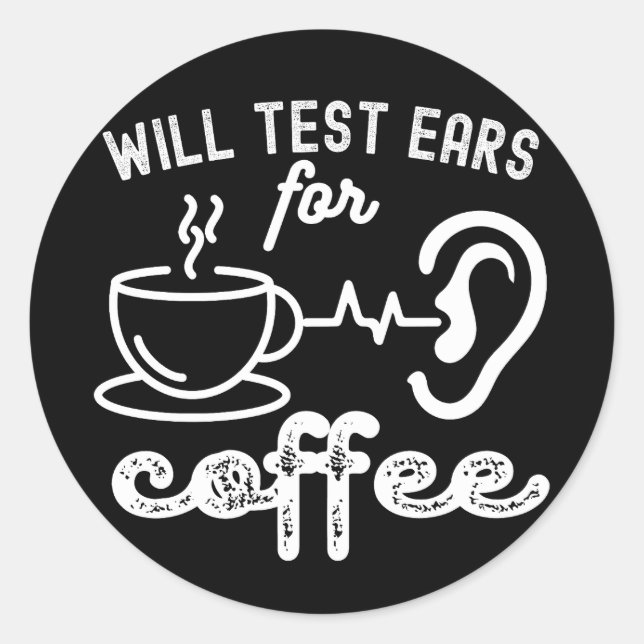 Testen Sie die Ohren für Kaffee, Audiologie-Zitate Runder Aufkleber (Vorderseite)