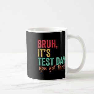Testing Day Bruh Es ist Testtag Sie diesen Teache Kaffeetasse