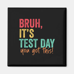 Testing Day Bruh Es ist Testtag Sie diesen Teache Magnet