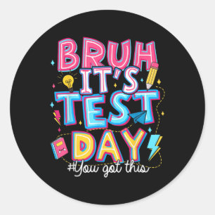 Testing Day Bruh Es ist Testtag Sie diesen Teache  Runder Aufkleber