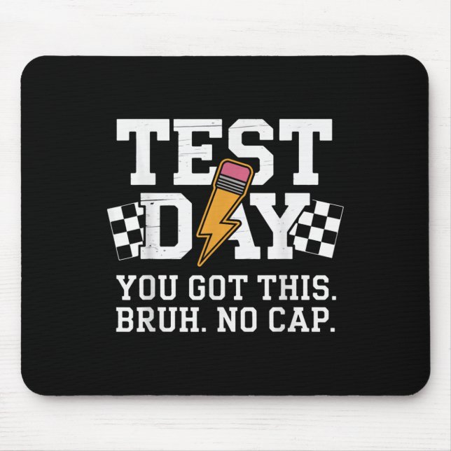 Testing Day Bruh No Cap Motivation  Mousepad (Vorne)