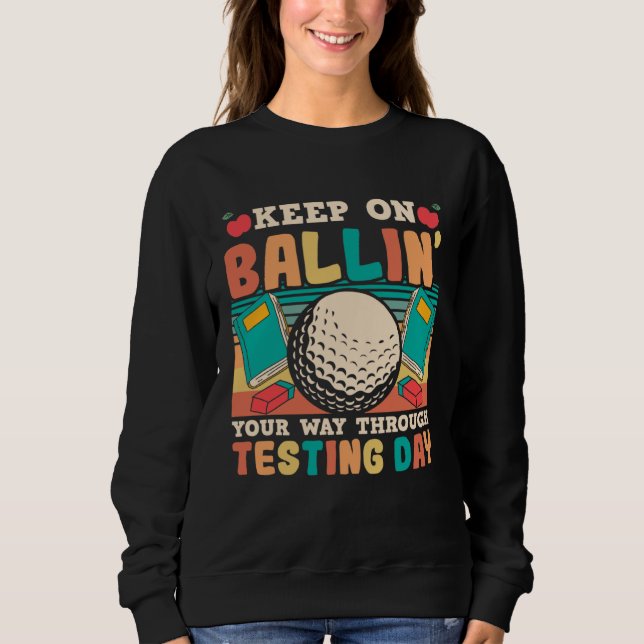 Testing Day Teacher Golfing Ballin Golf Test Day T Sweatshirt (Vorderseite)