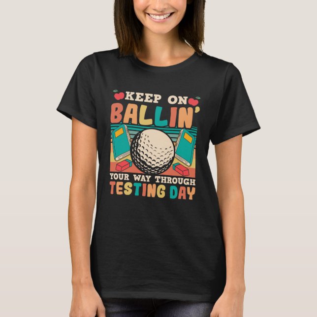 Testing Day Teacher Golfing Ballin Golf Test Day T T-Shirt (Vorderseite)