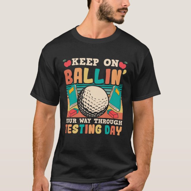 Testing Day Teacher Golfing Ballin Golf Test Day T T-Shirt (Vorderseite)