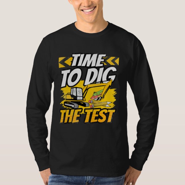 Testing Day Teacher Time to Dig the Test Excavator T-Shirt (Vorderseite)