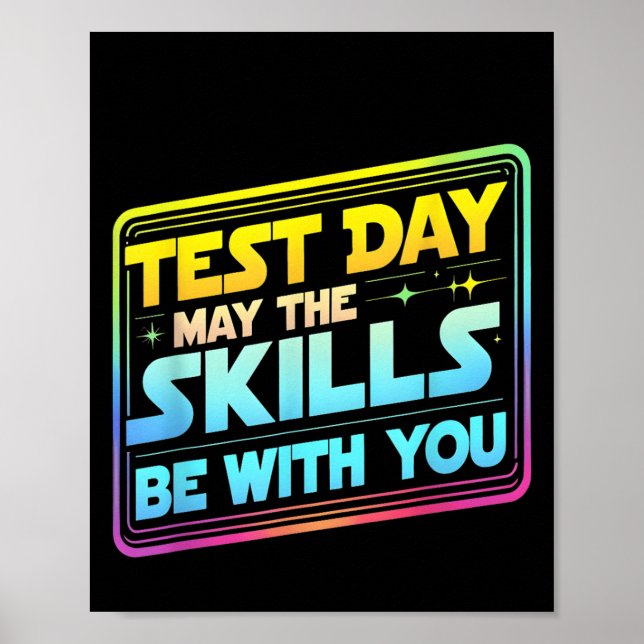 Testing Day Test Day May The Skills Be With You Te Poster (Vorne)