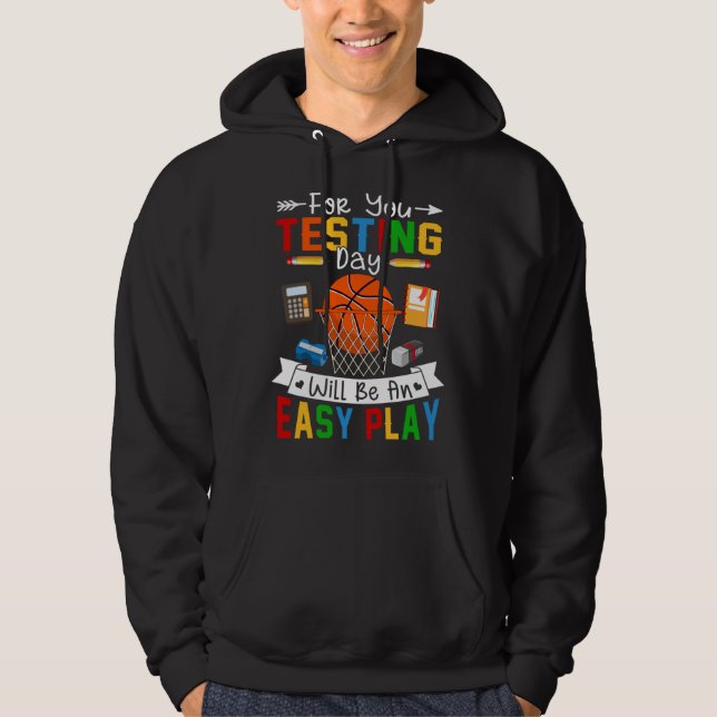 Testing Day Will Be An Easy Play Basketball Testin Hoodie (Vorderseite)