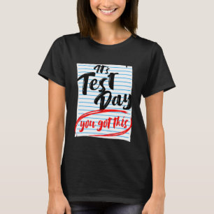 Testtag, an dem Sie diesen Lehrer-Test Got haben T-Shirt
